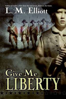 Give Me Liberty by L.M. Elliott image