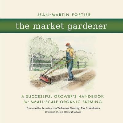 The Market Gardener by Jean-Martin Fortier image