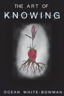 The Art of Knowing by Ocean White-Bowman image