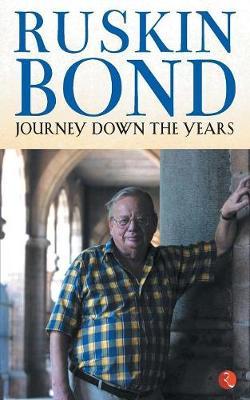 JOURNEY DOWN THE YEARS by Ruskin Bond