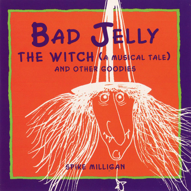 Bad Jelly The Witch (A Musical Tale and Other Goodies) on CD