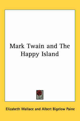 Mark Twain and The Happy Island on Paperback by Elizabeth Wallace