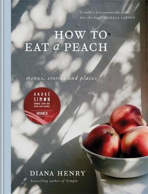 How to eat a peach by Diana Henry image