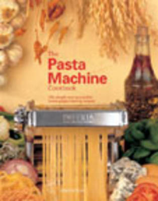 The Pasta Machine Cookbook by Gina Steer image