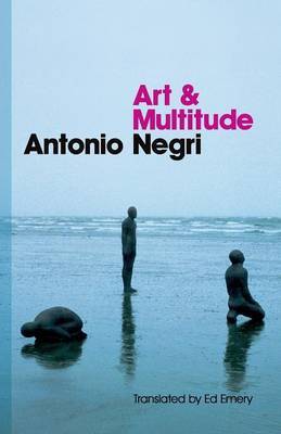 Art and Multitude by Antonio Negri