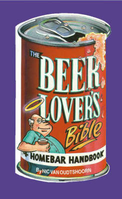 The Beerlover's Bible and Homebar Handbook by Nic Van Oudtshoorn image