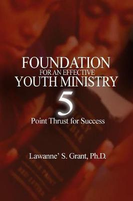 Foundation for an Effective Youth Ministry by Lawanne' S Grant image