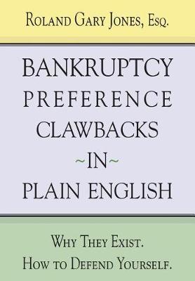 Bankruptcy Preference Clawbacks in Plain English by Roland Gary Jones Esq