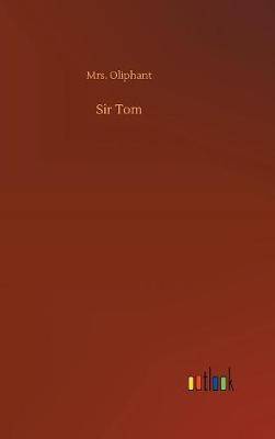 Sir Tom by Margaret Wilson Oliphant image