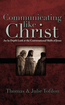 Communicating Like Christ on Paperback by Thomas Tofilon