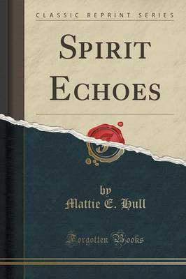 Spirit Echoes (Classic Reprint) by Mattie E Hull image