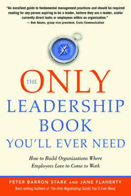 The Only Leadership Book You'Ll Ever Need by Peter Barron Stark