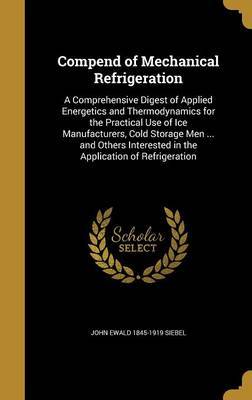Compend of Mechanical Refrigeration by John Ewald 1845-1919 Siebel image