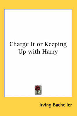 Charge It or Keeping Up with Harry by Irving Bacheller image