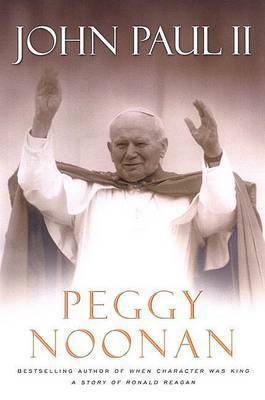 Pope John Paul II on Hardback by Peggy Noonan