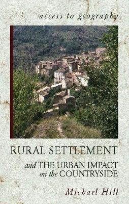 Access to Geography: Rural Settlement and the Urban Impact on the Countryside on Paperback by Michael Hill