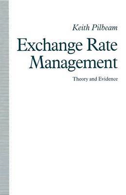 Exchange Rate Management: Theory and Evidence by Keith Pilbeam