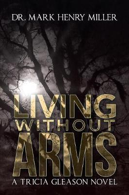 Living Without Arms by Mark Henry Miller image