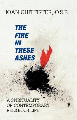 The Fire in These Ashes by Sister Joan Chittister image