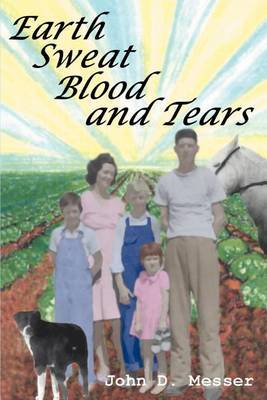 Earth Sweat Blood and Tears by John D. Messer image