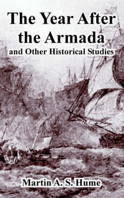The Year After the Armada, and Other Historical Studies by Martin Andrew Sharp Hume image