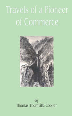 Travels of a Pioneer of Commerce by Thomas Thornville Cooper image