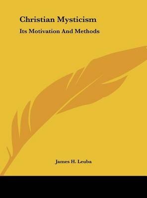 Christian Mysticism: Its Motivation and Methods by James H Leuba image