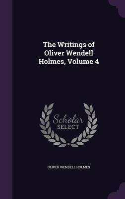 The Writings of Oliver Wendell Holmes, Volume 4 image