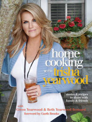 Home Cooking with Trisha Yearwood on Hardback by Trisha Yearwood