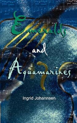 Emeralds and Aquamarines on Paperback by Ingrid Jonannsen