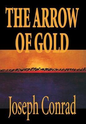 The Arrow of Gold on Hardback by Joseph Conrad