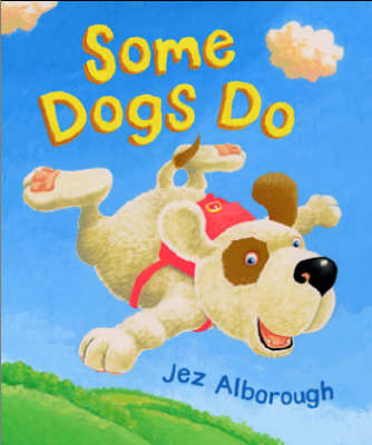 Some Dogs Do by Jez Alborough image