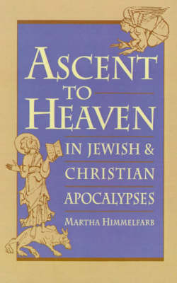 Ascent to Heaven in Jewish and Christian Apocalypses by Martha Himmelfarb image