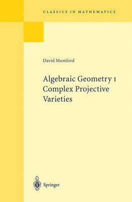 Algebraic Geometry I by David Mumford