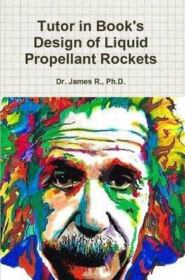 Tutor in Book's Design of Liquid Propellant Rockets by Ph D Dr James R image