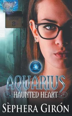 Aquarius Haunted Heart - Book Two of the Witch Upon a Star Series by Sephera Giron image