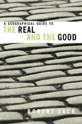 A Geographical Guide to the Real and the Good by Robert David Sack image