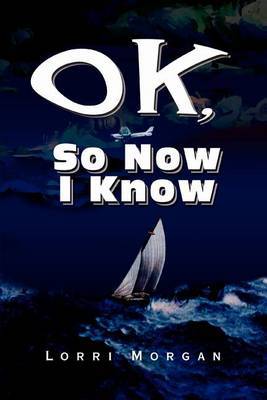 OK, So Now I Know by Lorri Morgan