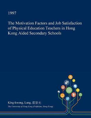 The Motivation Factors and Job Satisfaction of Physical Education Teachers in Hong Kong Aided Secondary Schools by King-Kwong Lung image