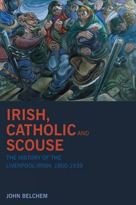 Irish, Catholic and Scouse by John Belchem image