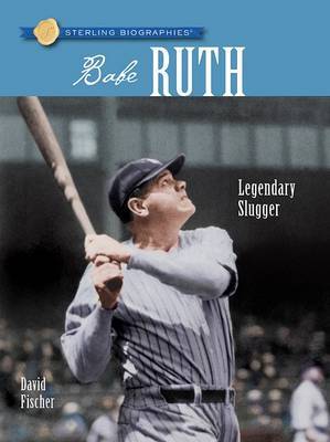 Babe Ruth: Legendary Slugger by David Fischer image