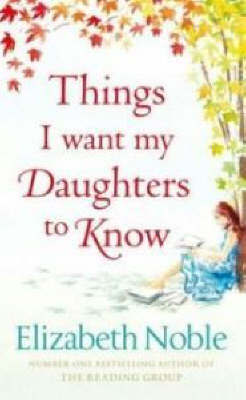 Things I Want My Daughters to Know by Elizabeth Noble image