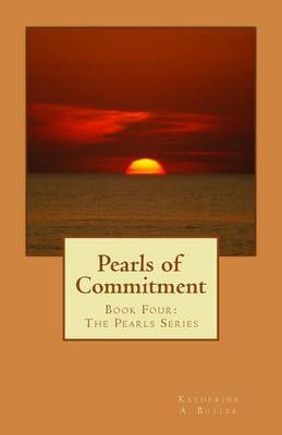 Pearls of Commitment: Book Four: The Pearls Series by Katherine A Butler image