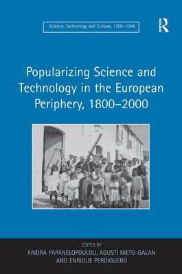 Popularizing Science and Technology in the European Periphery, 1800-2000 by Faidra Papanelopoulou image