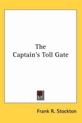 The Captain's Toll Gate by Frank .R.Stockton image
