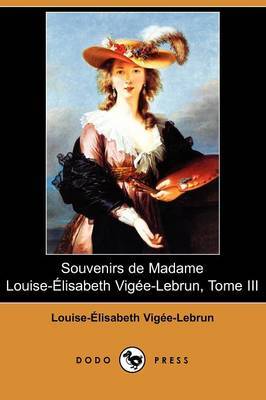 Souvenirs De Madame Louise-Elisabeth Vigee-Lebrun, Tome III (Dodo Press) by Louise-Elisabeth Vigee Lebrun image
