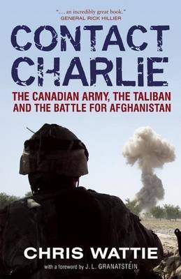 Contact Charlie: The Canadian Army, the Taliban, and the Battle for Afghanistan by Chris Wattie image