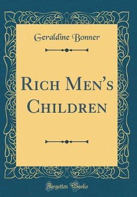 Rich Men's Children (Classic Reprint) by Geraldine Bonner image