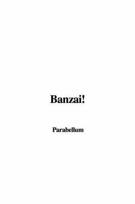 Banzai! on Hardback by Parabellum