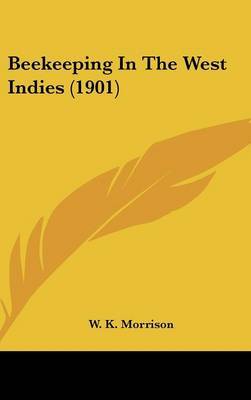 Beekeeping in the West Indies (1901) by W K Morrison image